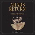 Ahab's Return: Or, the Last Voyage