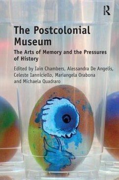 The Postcolonial Museum - Chambers, Iain; Angelis, Alessandra De; Ianniciello, Celeste