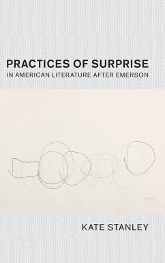 Practices of Surprise in American Literature After Emerson - Stanley, Kate