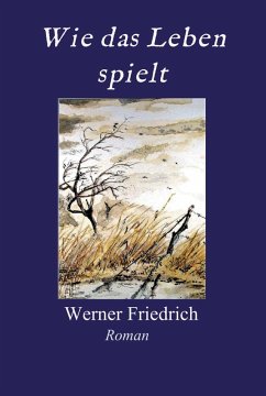 Wie das Leben spielt (eBook, ePUB) - Friedrich, Werner