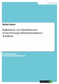 Kalkulation von Handelswaren (Unterweisung Industriekaufmann / -kauffrau) (eBook, ePUB) Kalkulation von Handelswaren (Unterweisung Industriekaufmann / -kauffrau) (eBook, ePUB)