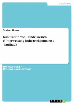 Kalkulation von Handelswaren (Unterweisung Industriekaufmann / -kauffrau) (eBook, ePUB) - Roser, Stefan