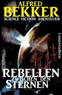 Rebellen zwischen den Sternen (eBook, ePUB) - Bekker, Alfred