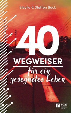 40 Wegweiser für ein gesegnetes Leben (eBook, ePUB) - Beck, Sibylle; Beck, Steffen