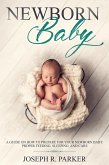 Newborn Baby: A Guide on how to Prepare for your Newborn Baby. Proper Feeding, Sleeping, and Care (A+ Parenting) (eBook, ePUB)