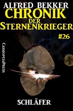 Schläfer / Chronik der Sternenkrieger Bd.26 (eBook, ePUB) - Bekker, Alfred