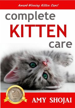 Complete Kitten Care (eBook, ePUB) - Shojai, Amy
