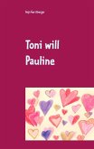 Toni will Pauline (eBook, ePUB) Toni will Pauline (eBook, ePUB)