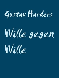 Wille gegen Wille (eBook, ePUB) - Harders, Gustav