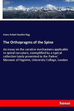 The Orthopragms of the Spine - Bigg, Henry Robert Heather