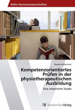 Kompetenzorientiertes Prüfen in der physiotherapeutischen Ausbildung - Müller-Pohl, Bianka