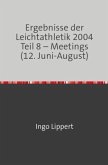 Ergebnisse der Leichtathletik 2004 Teil 8 - Meetings (12. Juni-August)