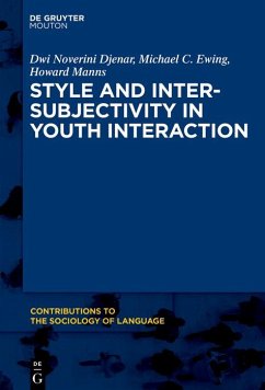 Style and Intersubjectivity in Youth Interaction (eBook, ePUB) - Djenar, Dwi Noverini; Ewing, Michael; Manns, Howard