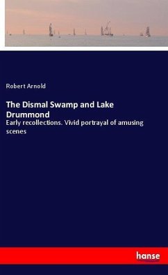 The Dismal Swamp and Lake Drummond - Arnold, Robert