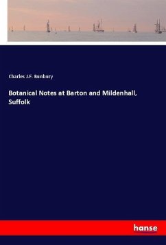 Botanical Notes at Barton and Mildenhall, Suffolk - Bunbury, Charles J.F.