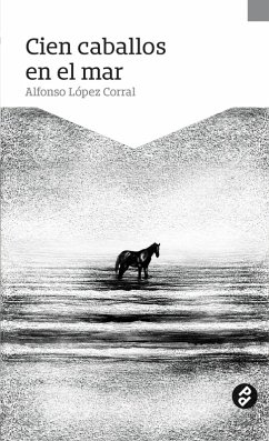 Cien caballos en el mar (eBook, ePUB) - López Corral, Alfonso