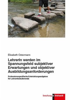 LehrerIn werden im Spannungsfeld subjektiver Erwartungen und objektiver Ausbildungsanforderungen (eBook, PDF) - Ostermann, Elisabeth