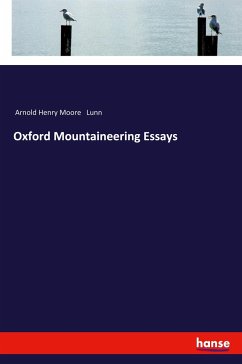 Oxford Mountaineering Essays - Lunn, Arnold Henry Moore