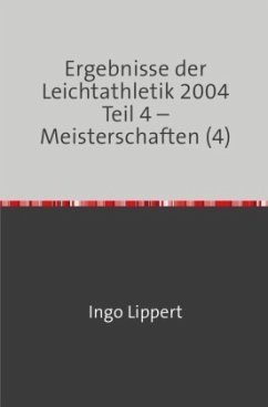 Cover Ergebnisse der Leichtathletik 2004 Teil 4 - Meisterschaften (4)