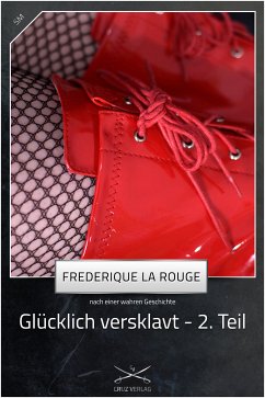 Glücklich versklavt 2. Teil (eBook, ePUB) - La Rouge, Frederique