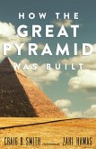 How the Great Pyramid Was Built (eBook, ePUB)