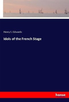 Idols of the French Stage - Edwards, Henry S.