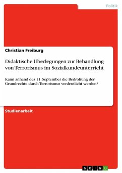 Didaktische Überlegungen zur Behandlung von Terrorismus im Sozialkundeunterricht. Kann anhand des 11. September die Bedrohung der Grundrechte durch Terrorismus verdeutlicht werden (eBook, ePUB)