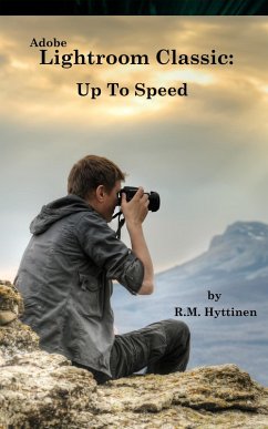 Adobe Lightroom Classic: Up To Speed (eBook, ePUB) - Hyttinen, R. M.