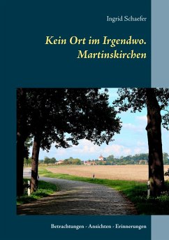 Kein Ort im Irgendwo. Martinskirchen - Schaefer, Ingrid