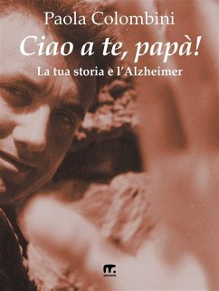 Ciao a te, papà! (eBook, ePUB) - Colombini, Paola
