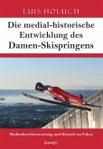 Die medial-historische Entwicklung des Damen-Skispringens (eBook, ePUB)