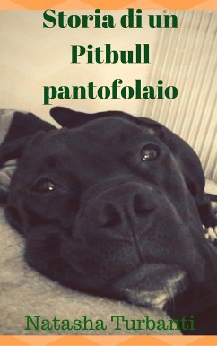 Storia di un Pitbull pantofolaio (eBook, ePUB) - Turbanti, Natasha