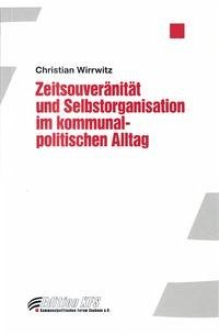 Zeitsouveränität und Selbstorganisation im kommunalpolitischen Alltag - Wirrwitz, Christian
