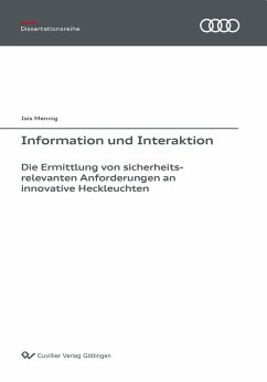 Information und Interaktion. Die Ermittlung von sicherheitsrelevanten Anforderungen an innovative Heckleuchten - Mennig, Isis