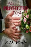 His Protected Wife (Regan Brothers, #3) (eBook, ePUB)