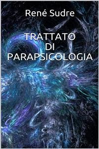 Trattato di parapsicologia (eBook, ePUB) - Sudre, Renè
