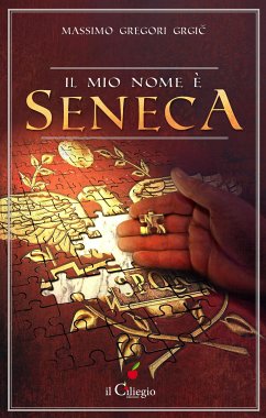 Il mio nome è Seneca (eBook, ePUB) - Gregori Grgič, Massimo