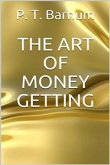The Art of Money Getting (eBook, ePUB)
