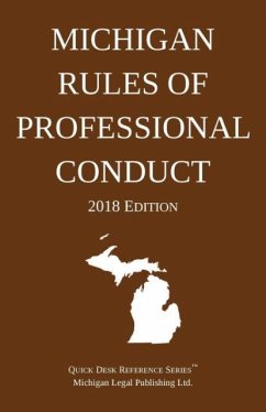 Michigan Rules of Professional Conduct; 2018 Edition - Michigan Legal Publishing Ltd.