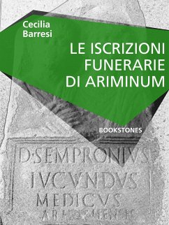Le iscrizioni funerarie di Ariminum (eBook, ePUB) - Barresi, Cecilia