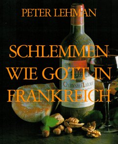 SCHLEMMEN WIE GOTT IN FRANKREICH (eBook, ePUB) - LEHMAN, PETER