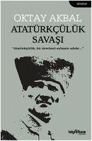 Atatürkcülük Savasi - Akbal, Oktay