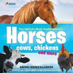 The World's Most Useful Animals - Horses, Cows, Chickens and More - Animal Books 2nd Grade   Physical Features and Communities