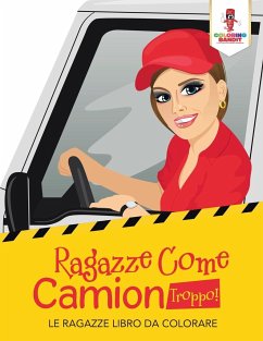 Ragazze Come Camion Troppo! - Coloring Bandit