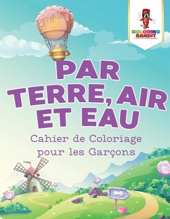 Par Terre, Air et Eau - Coloring Bandit