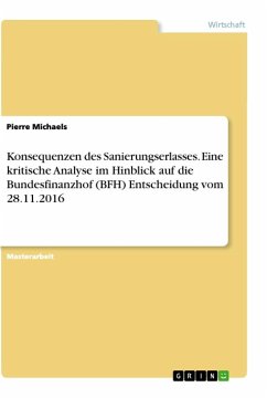 Konsequenzen des Sanierungserlasses. Eine kritische Analyse im Hinblick auf die Bundesfinanzhof (BFH) Entscheidung vom 28.11.2016 - Michaels, Pierre