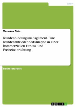 Kundenbindungsmanagement. Eine Kundenzufriedenheitsanalyse in einer kommerziellen Fitness- und Freizeiteinrichtung (eBook, PDF) - Geis, Vanessa
