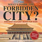 What's Inside the Forbidden City? Ancient History Book for Kids   Past and Present Societies