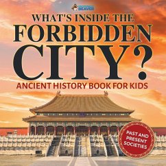 What's Inside the Forbidden City? Ancient History Book for Kids   Past and Present Societies - Beaver