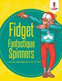 Fidget Fantastique Spinners